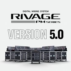 RIVAGE PM 数字调音台迎来V5.0版本固件更新，新功能兼具灵活性和兼容性！