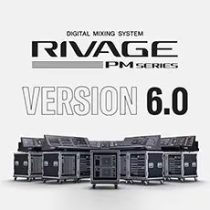 V6.0新固件已到，为 RIVAGE PM 数字混音系统带来新功能和增强操作